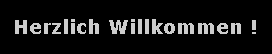 Herzlich Willkommen !